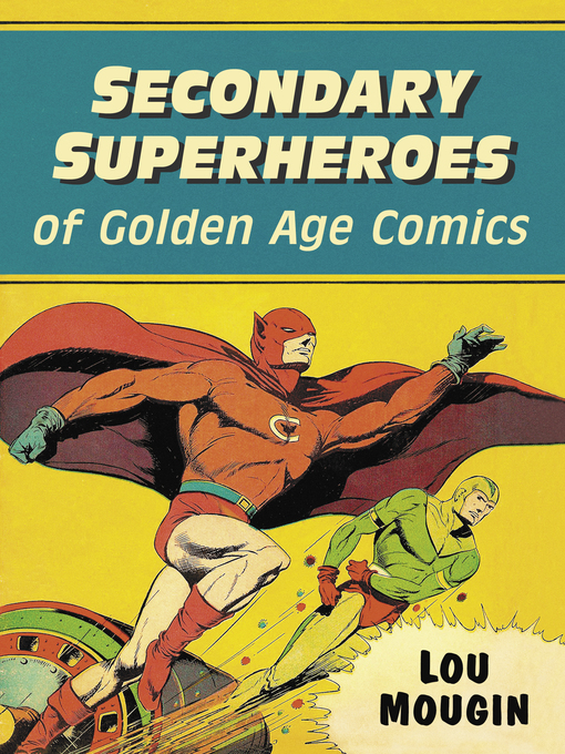 Title details for Secondary Superheroes of Golden Age Comics by Lou Mougin - Available